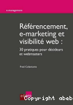 Référencement, e-marketing et visibilité web. 30 pratiques pour décideurs et webmasters vignette
