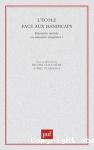 L'école face aux handicaps : Education spéciale ou éducation intégrative ? / Sous la direction de Michel Chauvière et Eric Plaisance vignette